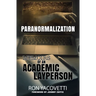 Paranormalization: Memoirs of an Academic Layperson