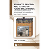 Advances in Design and Testing of Future Smart Roads: Considering Urbanization, Digitalization, Electrification and Climate Change