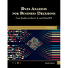 Data Analysis for Business Decisions: Case Studies in Excel, R, and ChatGPT