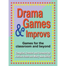 Drama Games and Improvs: Games for the Classroom and Beyond