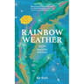 Rainbow Weather: Stories from a Beautiful Nowhere: Stories from a Beautiful Nowhere