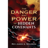 THE DANGER and POWER of HIDDEN COVENANTS