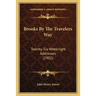Brooks By The Travelers Way: Twenty-Six Weeknight Addresses (1902)