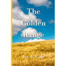 The Golden Range: Stories of the Cole family homesteading near Bazine, Kansas