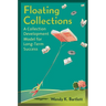 Floating Collections: A Collection Development Model for Long-Term Success