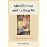 Mindfulness and Letting Be: On Engaged Thinking and Acting