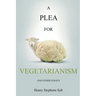A Plea for Vegetarianism: and Other Essays