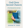 God Gives Second Chances: A Tiny Testimonial from the Heart