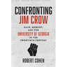 Confronting Jim Crow: Race, Memory, and the University of Georgia in the Twentieth Century