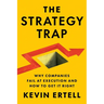 The Strategy Trap: Why Companies Fail at Execution and How to Get It Right