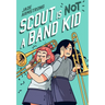 Scout Is Not a Band Kid: (A Graphic Novel)