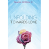 Unfolding Towards Love