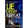 Lie Deny Repeat: A gripping psychological thriller
