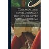 Colonial and Revolutionary History of Upper South Carolina