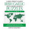 Large Print Learn Irish Gaelic with Word Search Puzzles Volume 2: Learn Irish Gaelic Language Vocabulary with 130 Challenging Bilingual Word Find Puzz