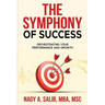 The Symphony of Success - Orchestrating Your Performance And Growth