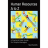 Human Resources A to Z: A Practical Field Guide for People Managers