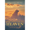 Why Dogs go to Heaven: What they Teach us about God and His Kingdom