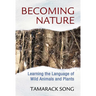 Becoming Nature: Learning the Language of Wild Animals and Plants