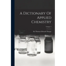 A Dictionary Of Applied Chemistry; Volume 5