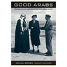 Good Arabs: The Israeli Security Agencies and the Israeli Arabs, 1948-1967