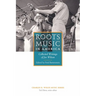 Roots Music in America: Collected Writings of Joe Wilson