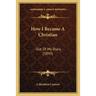 How I Became A Christian: Out Of My Diary (1895)