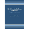 Civil Service Reform in Brazil: Principles Versus Practice
