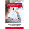 The Busy Women's Guide to... Salary Negotiation: How to Successfully Negotiate Your Next Salary Raise!