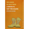 The Longer We Were There: A Memoir of a Part-Time Soldier