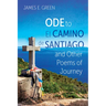 Ode to El Camino de Santiago and Other Poems of Journey