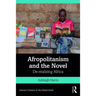 Afropolitanism and the Novel: De-Realizing Africa