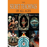 The Secret Teachings of All Ages: An Encyclopedic Outline of Masonic, Hermetic, Qabbalistic and Rosicrucian Symbolical Philosophy [ILLUSTRATED]