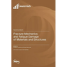 Fracture Mechanics and Fatigue Damage of Materials and Structures