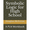 Symbolic Logic for High School: A PLN Workbook