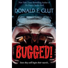 Bugged!