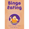 Binge Eating: A Beginner Comprehensive Guide to Permanently Ending Overeating, Maintain Mindful Eating and Weight Loss Therapy
