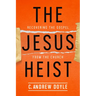 The Jesus Heist: Recovering the Gospel from the Church