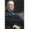 Oil Man: The Story of Frank Phillips and the Birth of Phillips Petroleum