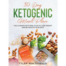 30-Day Ketogenic Meal Plan: The Ultimate Keto Meal Plan to Lose Weight and Be Healthy in 30 Days