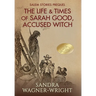 The Life & Times of Sarah Good, Accused Witch: Salem Stories Prequel