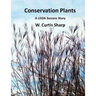 Conservation Plants, A USDA Success Story: History of the Natural Resource Conservation Service Plant Materials Program