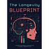 The Longevity Blueprint: A Guided Workbook to Biohacking a Longer, Healthier Life
