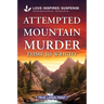 Attempted Mountain Murder