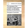 The Passage of the Mountain of Saint Gothard, a Poem; By Georgiana, Duchess of Devonshire.