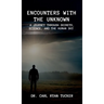 Encounters with the Unknown: A Journey through Secrets, Science, and the Human Sky