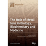The Role of Metal Ions in Biology, Biochemistry and Medicine