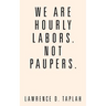 We Are Hourly Labors. Not Paupers.