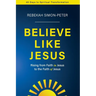 Believe Like Jesus