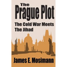 The Prague Plot: The Cold War meets the Jihad